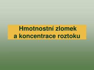 Hmotnostní zlomek a koncentrace roztoku