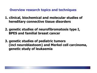 Overview research topics and techniques 1. clinical, biochemical and molecular studies of