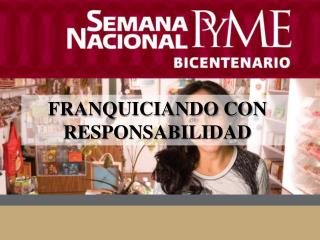 FRANQUICIANDO CON RESPONSABILIDAD