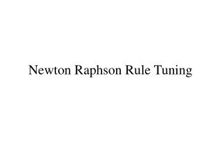 Newton Raphson Rule Tuning