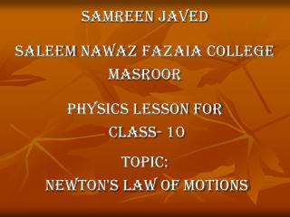 Samreen javed Saleem Nawaz Fazaia College Masroor Physics lesson for class- 10 Topic: