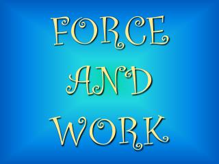 FORCE AND WORK