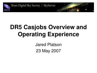 DR5 Casjobs Overview and Operating Experience