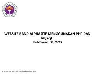 WEBSITE BAND ALPHASITE MENGGUNAKAN PHP DAN MySQL. Yudhi Susanto, 31105785