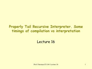 Properly Tail Recursive Interpreter. Some timings of compilation vs interpretation
