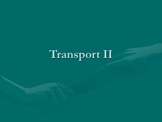 Transport II
