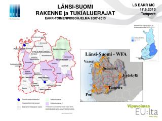 LÄNSI-SUOMI RAKENNE ja TUKIALUERAJAT EAKR-TOIMENPIDEOHJELMA 2007-2013