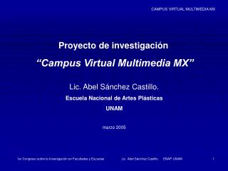 Proyecto de investigación “Campus Virtual Multimedia MX”
