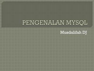 PENGENALAN MYSQL