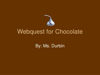 Webquest for Chocolate