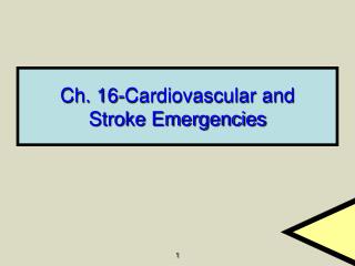 Ch. 16-Cardiovascular and Stroke Emergencies