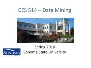 CES 514 – Data Mining Spring 2010 Sonoma State University