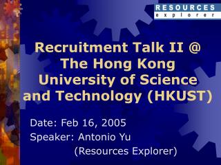 Recruitment Talk II @ The Hong Kong University of Science and Technology (HKUST)
