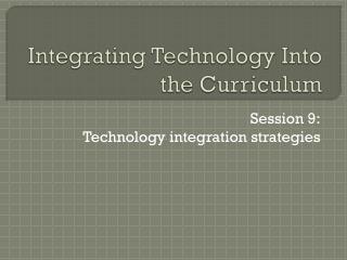 Integrating Technology Into the Curriculum