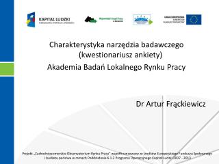 Charakterystyka narzędzia badawczego (kwestionariusz ankiety) Akademia Badań Lokalnego Rynku Pracy