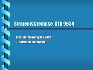 Strategisk ledelse, STR 9634