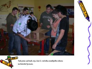 Tak jsme začínali, my, žáci 2. ročníku studijního oboru technické lyceum.