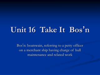 Unit 16 Take It Bos ’ n