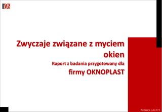 Zwyczaje związane z myciem okien Raport z badania przygotowany dla firmy OKNOPLAST