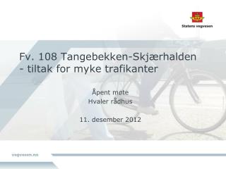 Fv. 108 Tangebekken -Skjærhalden - tiltak for myke trafikanter