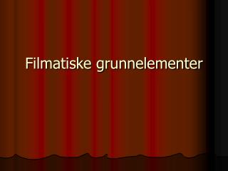 Filmatiske grunnelementer