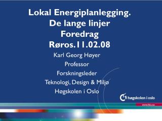 Lokal Energiplanlegging. De lange linjer Foredrag Røros.11.02.08