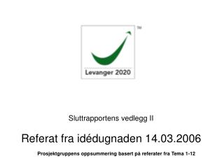 Sluttrapportens vedlegg II Referat fra idédugnaden 14.03.2006