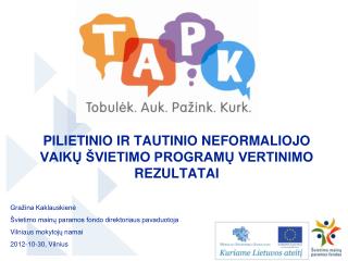 PILIETINIO IR TAUTINIO NEFORMALIOJO VAIKŲ ŠVIETIMO PROGRAMŲ VERTINIMO REZULTATAI