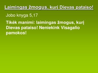 Laimingas žmogus , kurį Dievas pataiso!