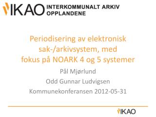 Periodisering av elektronisk sak-/arkivsystem, med fokus på NOARK 4 og 5 systemer