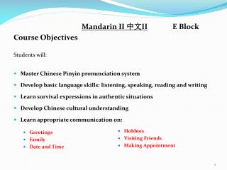 Mandarin II 中文 II 		E Block Course Objectives Students will: