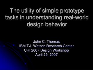 The utility of simple prototype tasks in understanding real-world design behavior