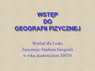 WSTĘP DO GEOGRAFII FIZYCZNEJ