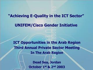 “Achieving E-Quality in the ICT Sector” UNIFEM/Cisco Gender Initiative