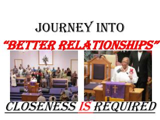 JOURNEY into “Better Relationships” Closeness Is Required