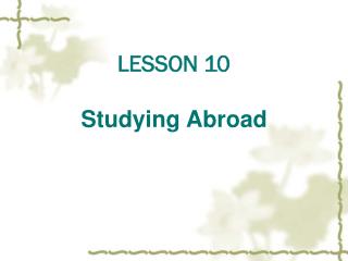 LESSON 10 Studying Abroad