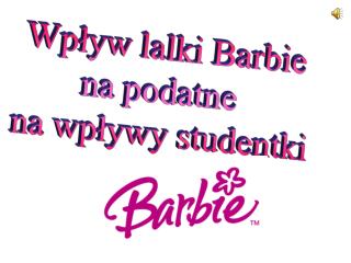 Wpływ lalki Barbie na podatne na wpływy studentki