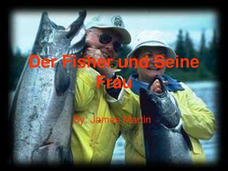 Der Fisher und Seine Frau