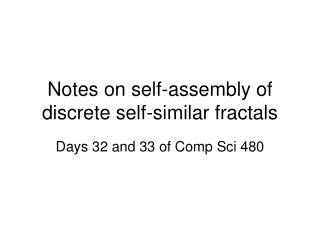 Notes on self-assembly of discrete self-similar fractals