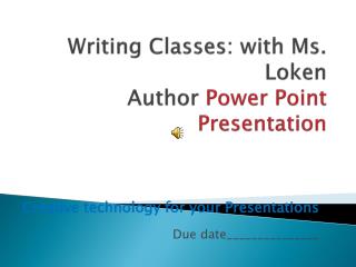 Writing Classes: with Ms. Loken Author Power Point Presentation