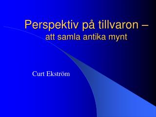 Perspektiv på tillvaron – att samla antika mynt