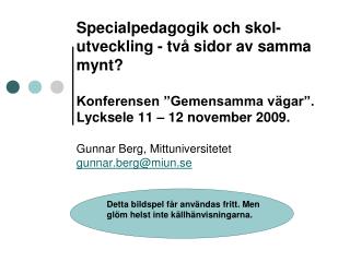 Detta bildspel får användas fritt. Men glöm helst inte källhänvisningarna.