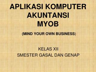 APLIKASI KOMPUTER AKUNTANSI MYOB (MIND YOUR OWN BUSINESS )