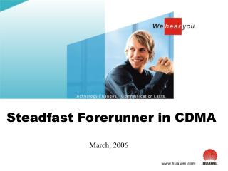 Steadfast Forerunner in CDMA