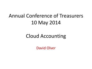 Annual Conference of Treasurers 10 May 2014 Cloud Accounting