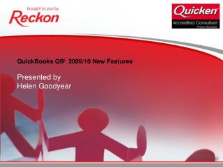 QuickBooks QB i 2009/10 New Features Presented by Helen Goodyear