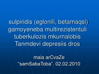 maia arCvaZe “samSabaToba”. 02.02.2010