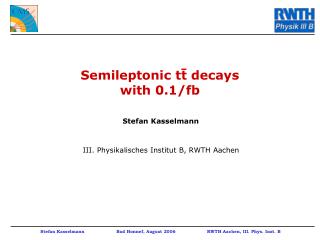 Semileptonic tt decays with 0.1/fb
