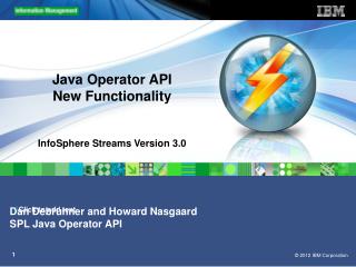 Java Operator API New Functionality InfoSphere Streams Version 3.0