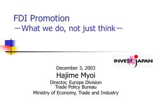 FDI Promotion － What we do, not just think －